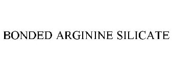 BONDED ARGININE SILICATE