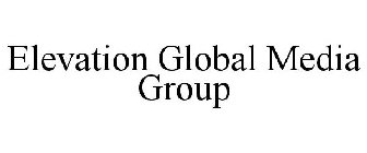 ELEVATION GLOBAL MEDIA GROUP