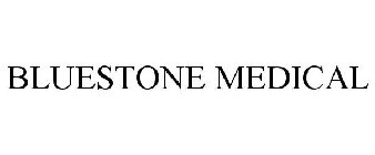 BLUESTONE MEDICAL