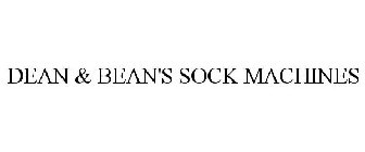 DEAN & BEAN'S SOCK MACHINES