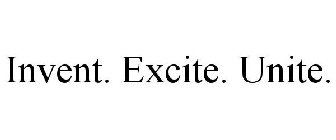 INVENT. EXCITE. UNITE.