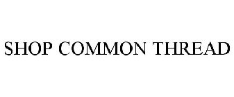 SHOP COMMON THREAD