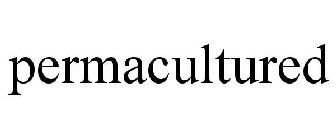 PERMACULTURED