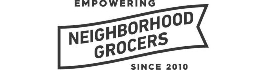 EMPOWERING NEIGHBORHOOD GROCERS SINCE 2010