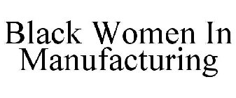BLACK WOMEN IN MANUFACTURING