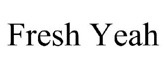 FRESH YEAH
