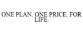 ONE PLAN. ONE PRICE. FOR LIFE.