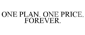 ONE PLAN. ONE PRICE. FOREVER.