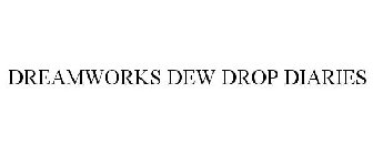 DREAMWORKS DEW DROP DIARIES