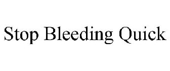 STOP BLEEDING QUICK