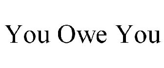 YOU OWE YOU