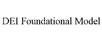 DEI FOUNDATIONAL MODEL