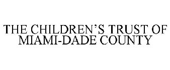 THE CHILDREN'S TRUST OF MIAMI-DADE COUNTY