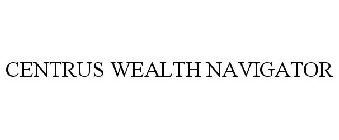 CENTRUS WEALTH NAVIGATOR