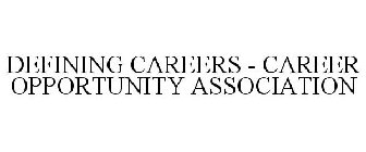 DEFINING CAREERS - CAREER OPPORTUNITY ASSOCIATION