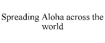 SPREADING ALOHA ACROSS THE WORLD