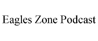 EAGLES ZONE PODCAST