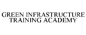 GREEN INFRASTRUCTURE TRAINING ACADEMY