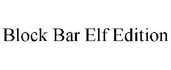 BLOCK BAR ELF EDITION