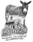 BIG ASS DONNIE HE'S MY ASS!..HE'S YOUR ASS!..HE'S AMERICA'S ASS!