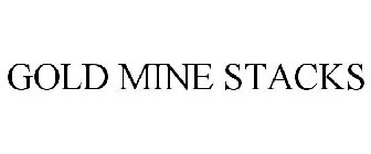 GOLD MINE STACKS