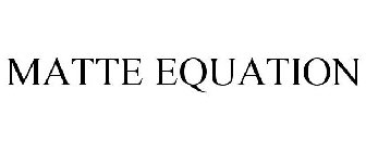 MATTE EQUATION
