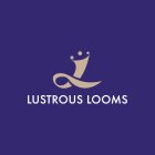 L LUSTROUS LOOM