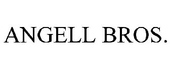 ANGELL BROS.