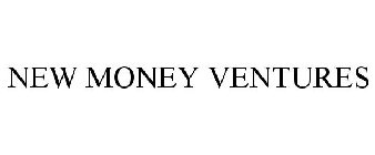 NEW MONEY VENTURES