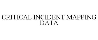 CRITICAL INCIDENT MAPPING DATA