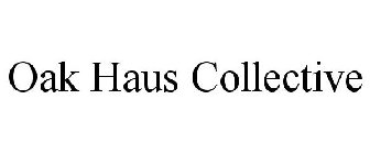 OAK HAUS COLLECTIVE