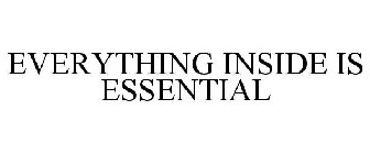 EVERYTHING INSIDE IS ESSENTIAL