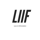 LIIF LOVE IS INFORMATION