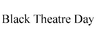 BLACK THEATRE DAY