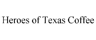 HEROES OF TEXAS COFFEE