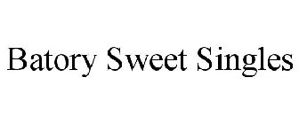 BATORY SWEET SINGLES