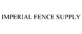 IMPERIAL FENCE SUPPLY