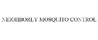 NEIGHBORLY MOSQUITO CONTROL