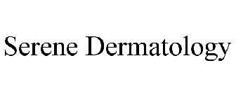 SERENE DERMATOLOGY