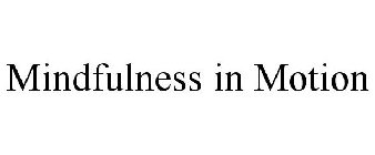 MINDFULNESS IN MOTION