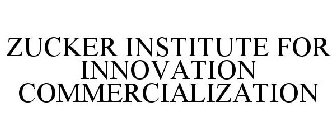 ZUCKER INSTITUTE FOR INNOVATION COMMERCIALIZATION