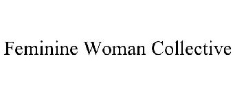 FEMININE WOMAN COLLECTIVE