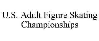 U.S. ADULT FIGURE SKATING CHAMPIONSHIPS