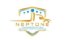 NEPTÜNE TRANSPORTATION DELIVERING YOUR GOODS AROUND THE WORLD