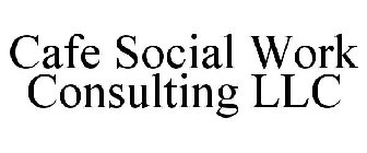 CAFE SOCIAL WORK CONSULTING LLC
