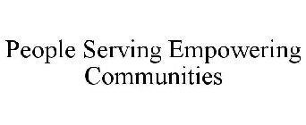 PEOPLE SERVING EMPOWERING COMMUNITIES