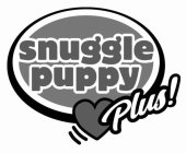 SNUGGLE PUPPY PLUS!