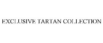 EXCLUSIVE TARTAN COLLECTION