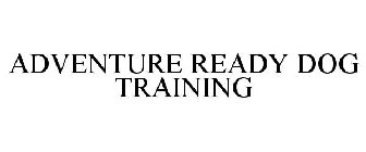 ADVENTURE READY DOG TRAINING