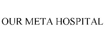 OUR META HOSPITAL